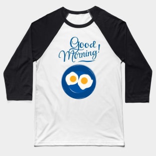 Good Morning With Smiling Eggs Baseball T-Shirt